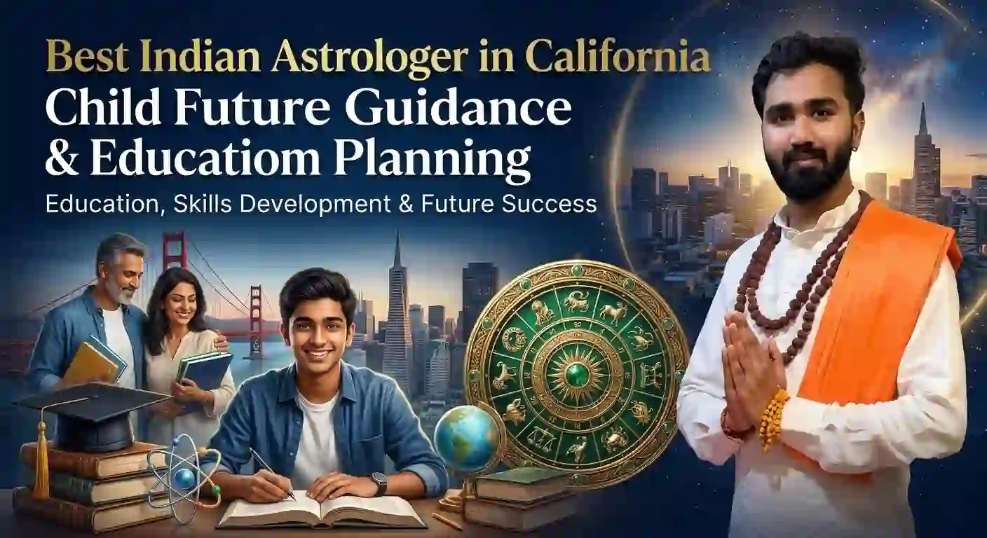 Best Indian Astrologer in California for Child Future Guidance & Education Planning