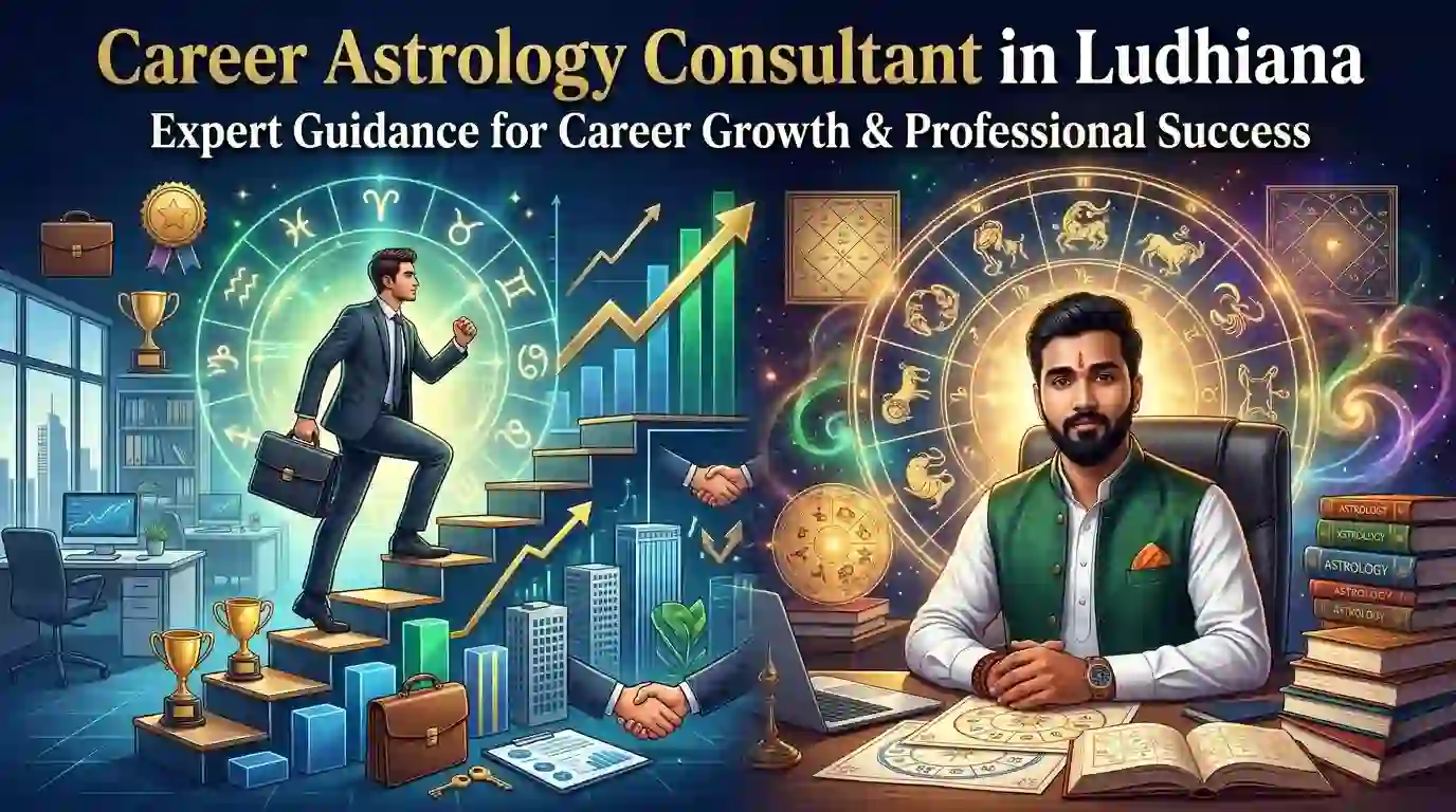Career Astrology Consultant in Ludhiana – Expert Guidance for Career Growth & Professional Success