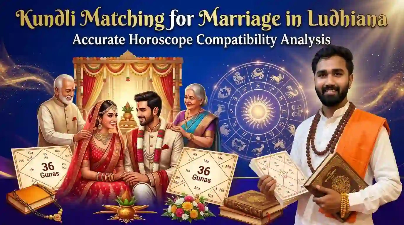 Kundli Matching for Marriage in Ludhiana – Accurate Horoscope Compatibility Analysis