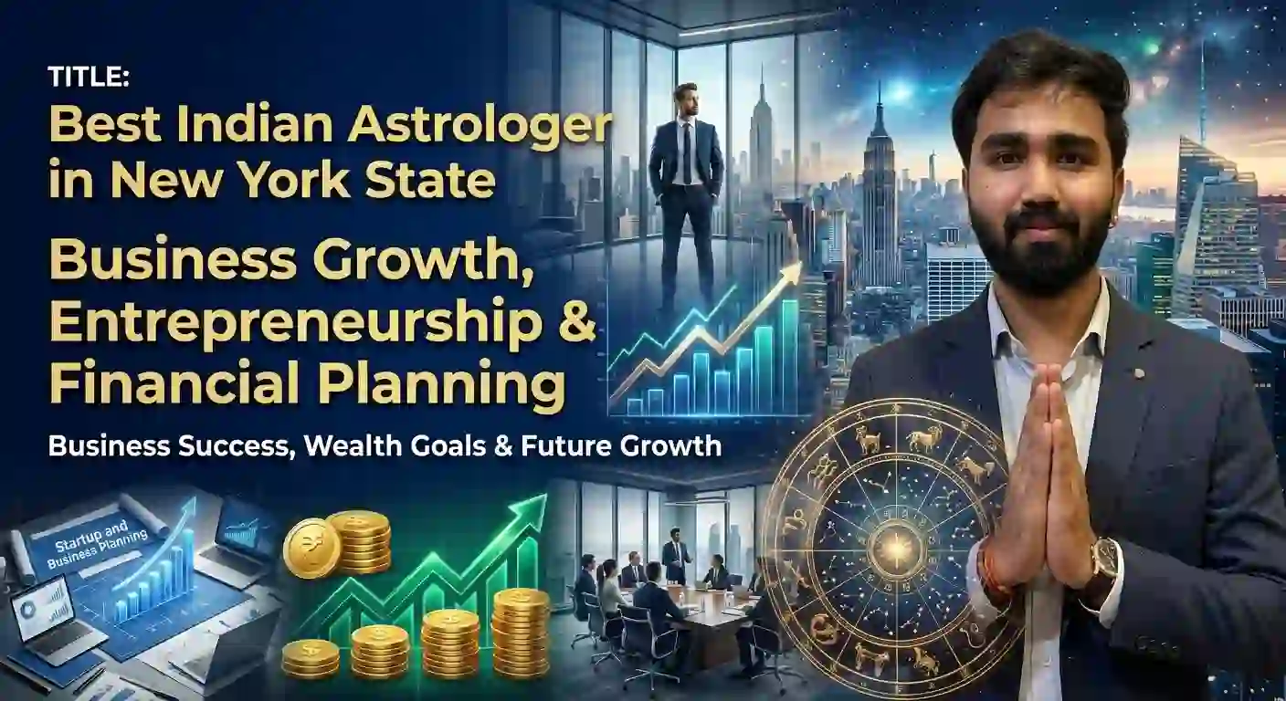 Best Indian Astrologer in New York State for Business Growth, Entrepreneurship & Financial Planning