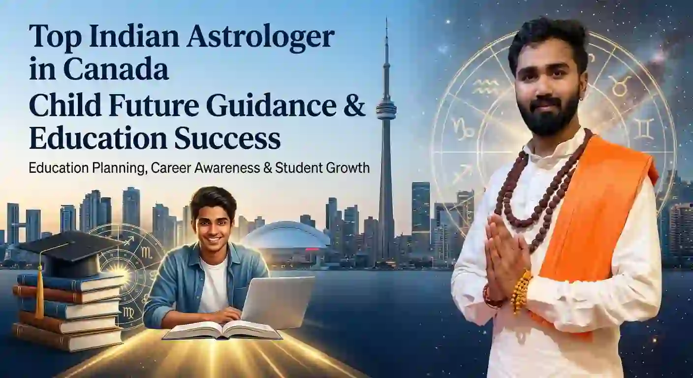 Top Indian Astrologer in Canada for Child Future Guidance & Education Success